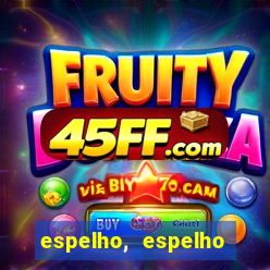 espelho, espelho meu topflix